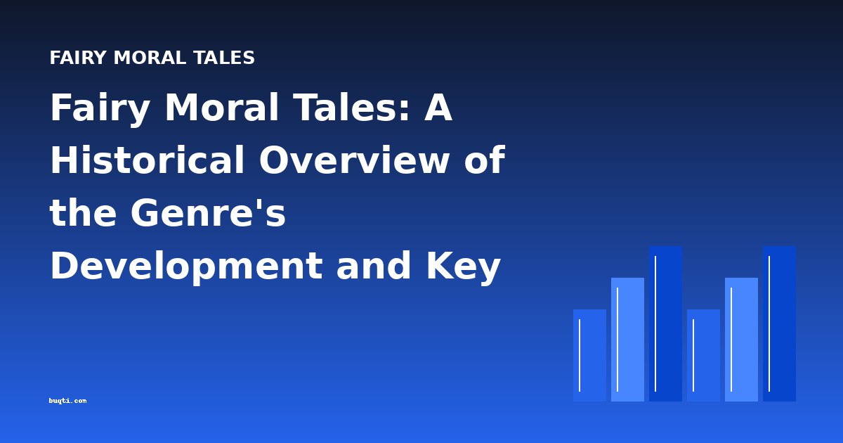 Fairy Moral Tales: A Historical Overview of the Genre's Development and Key Works