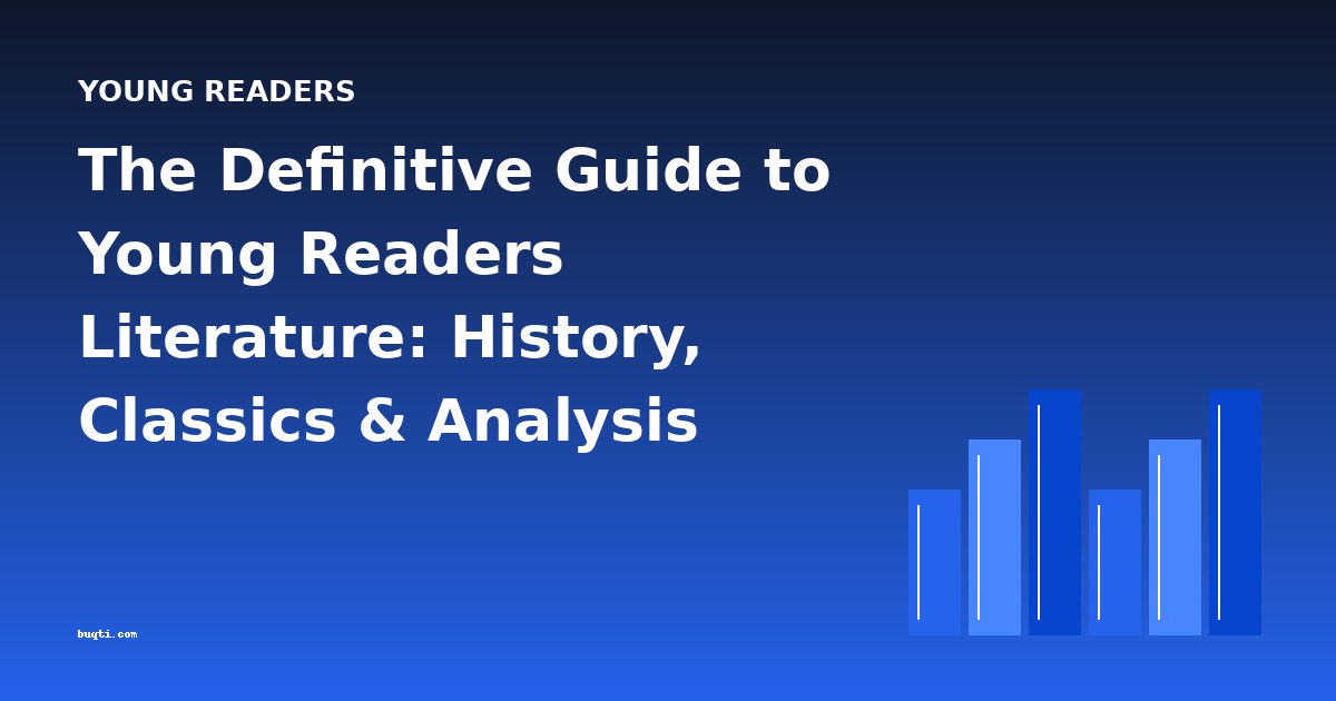 The Definitive Guide to Young Readers Literature: History, Classics & Analysis
