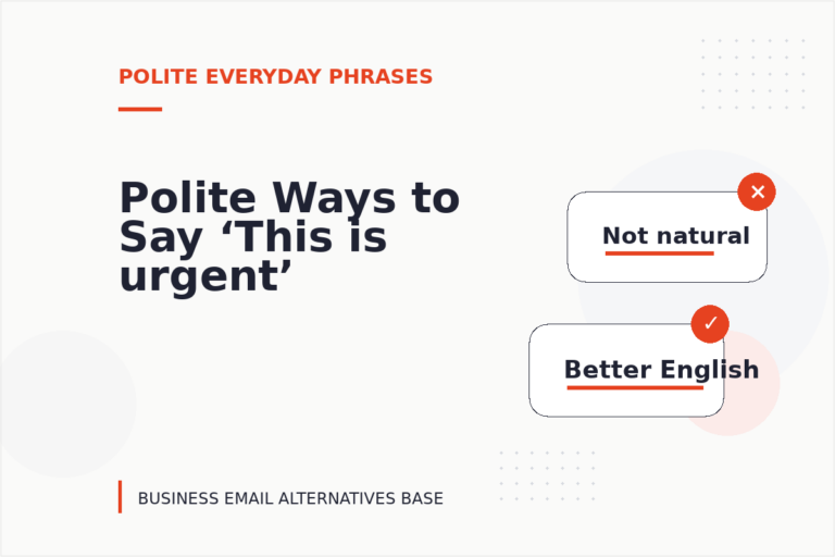 Polite Ways to Say ‘This is urgent’ Polite Ways to Say ‘This is urgent’