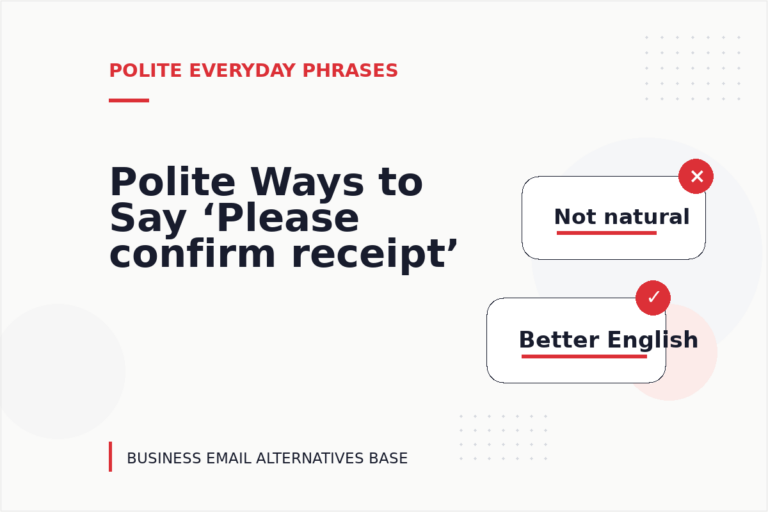 Polite Ways to Say ‘Please confirm receipt’
