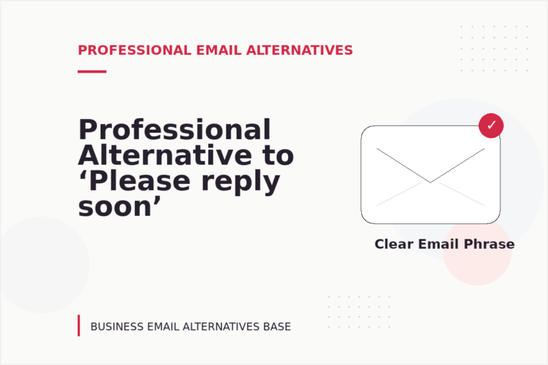 Professional Alternative to ‘Please reply soon’