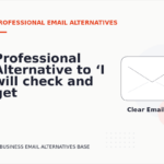 Professional Alternative to ‘I will check and get back to you’