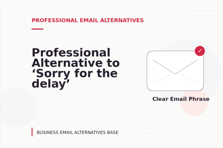 Professional Alternative to ‘Sorry for the delay’ Professional Alternative to ‘Sorry for the delay’