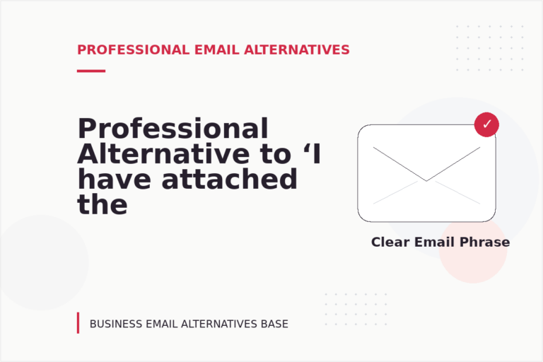 Professional Alternative to ‘I have attached the file’