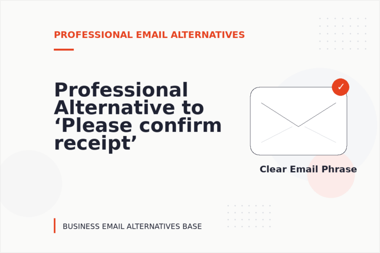 Professional Alternative to ‘Please confirm receipt’ Professional Alternative to ‘Please confirm receipt’