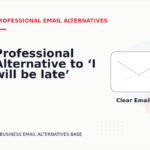 Professional Alternative to ‘I will be late’