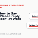 How to Say ‘Please reply soon’ at Work