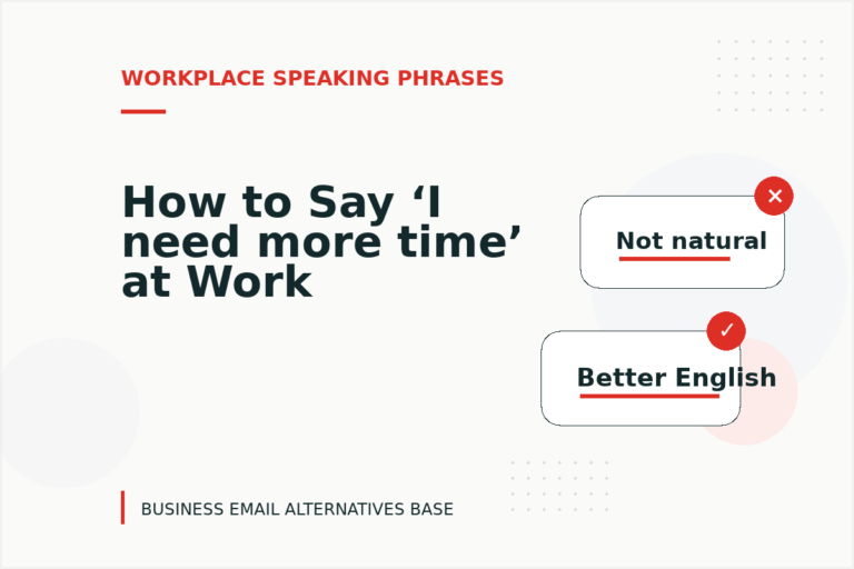 How to Say ‘I need more time’ at Work How to Say ‘I need more time’ at Work