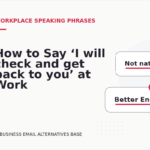 How to Say ‘I will check and get back to you’ at Work