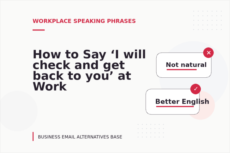 How to Say ‘I will check and get back to you’ at Work