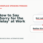 How to Say ‘Sorry for the delay’ at Work
