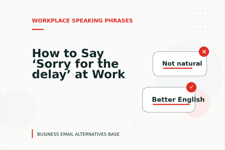 How to Say ‘Sorry for the delay’ at Work