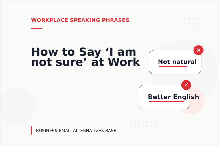 How to Say ‘I am not sure’ at Work How to Say ‘I am not sure’ at Work