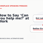 How to Say ‘Can you help me?’ at Work