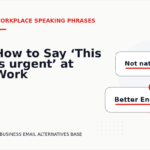 How to Say ‘This is urgent’ at Work