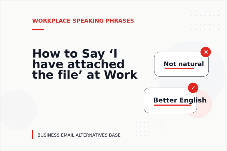 How to Say ‘I have attached the file’ at Work How to Say ‘I have attached the file’ at Work