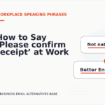 How to Say ‘Please confirm receipt’ at Work