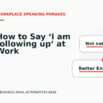 How to Say ‘I am following up’ at Work