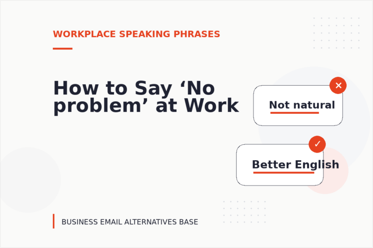 How to Say ‘No problem’ at Work How to Say ‘No problem’ at Work