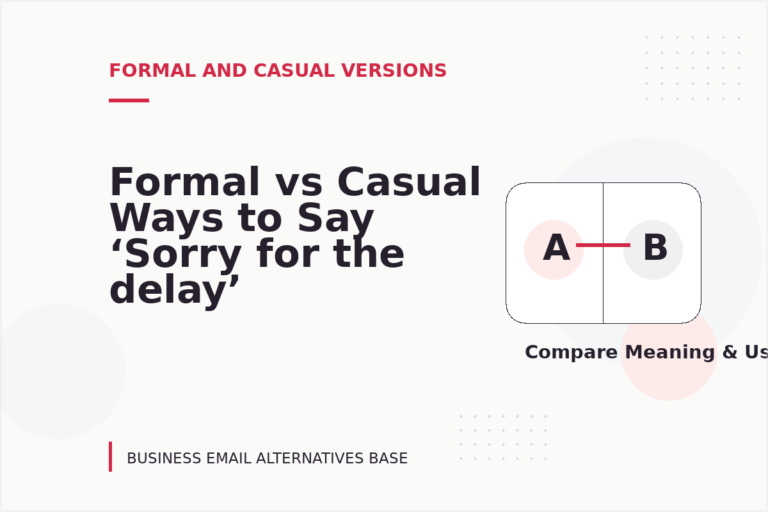 Formal vs Casual Ways to Say ‘Sorry for the delay’