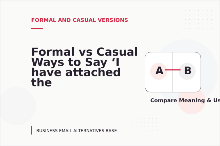 Formal vs Casual Ways to Say ‘I have attached the file’